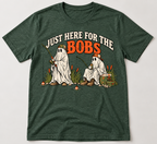 "HERE FOR THE BOBS" T SHIRT